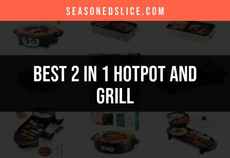 Top 11 2 in 1 Hotpot and Grill Picks for Every Home Chef