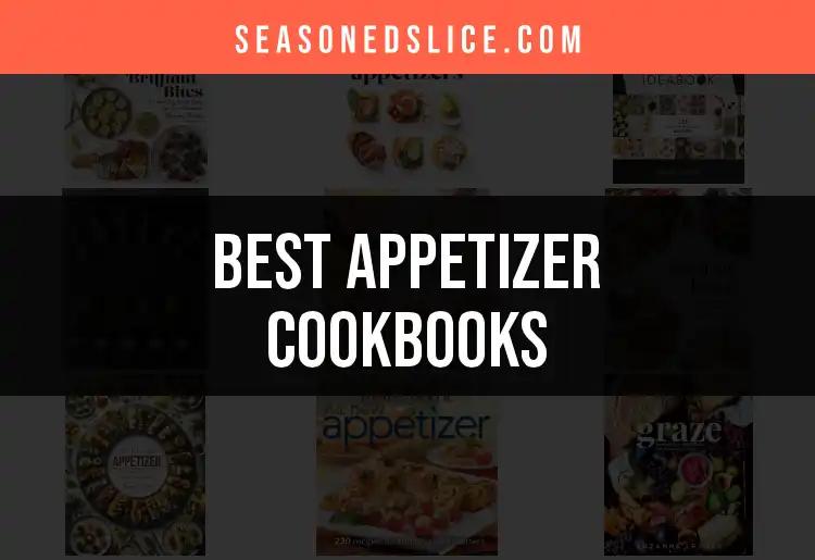 11 Must-Have Appetizer Cookbooks for Every Host