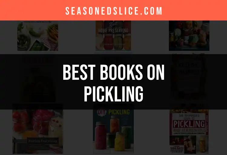 14 Must-Read Books on Pickling for Flavorful Adventures