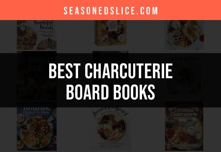 12 Must-Have Charcuterie Board Books for Epic Spreads