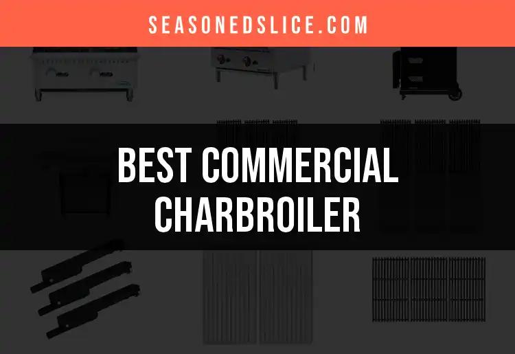 10 Top Commercial Charbroilers for Perfect Grilling
