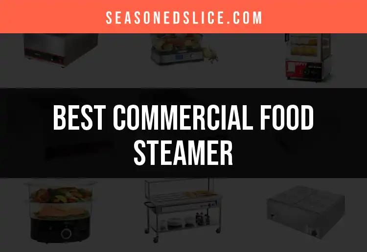 10 Best Commercial Food Steamers for Perfect Cooking