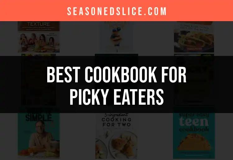 12 Cookbooks for Picky Eaters That'll Delight Everyone