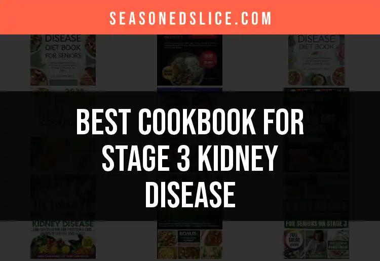 Top 10 Cookbooks for Stage 3 Kidney Disease Decisions