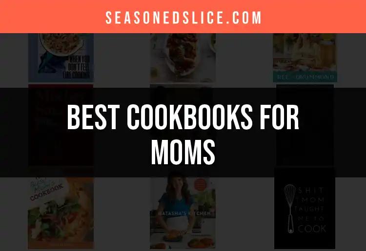 16 Cookbooks for Moms That Make Cooking Delightful