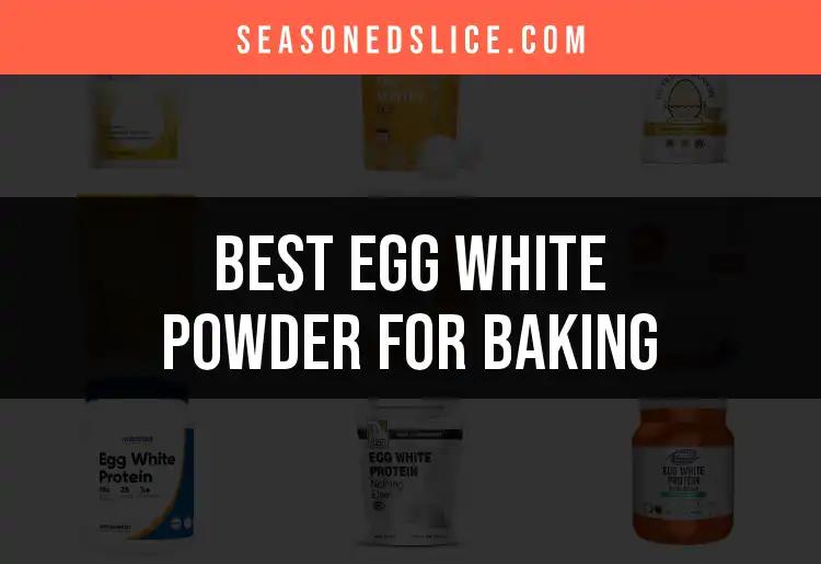 12 Best Egg White Powder for Baking You Should Try