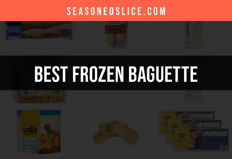 Top 10 Frozen Baguettes for Effortless Gourmet Enjoyment