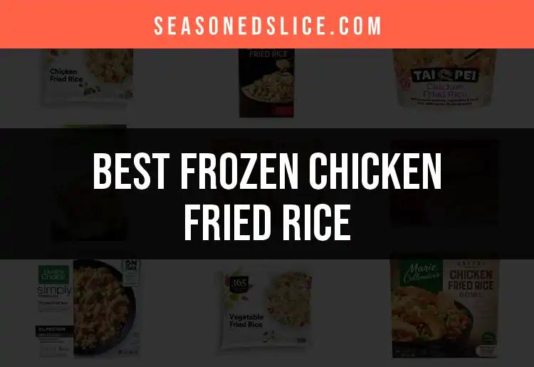11 Best Frozen Chicken Fried Rice Options for Quick Meals