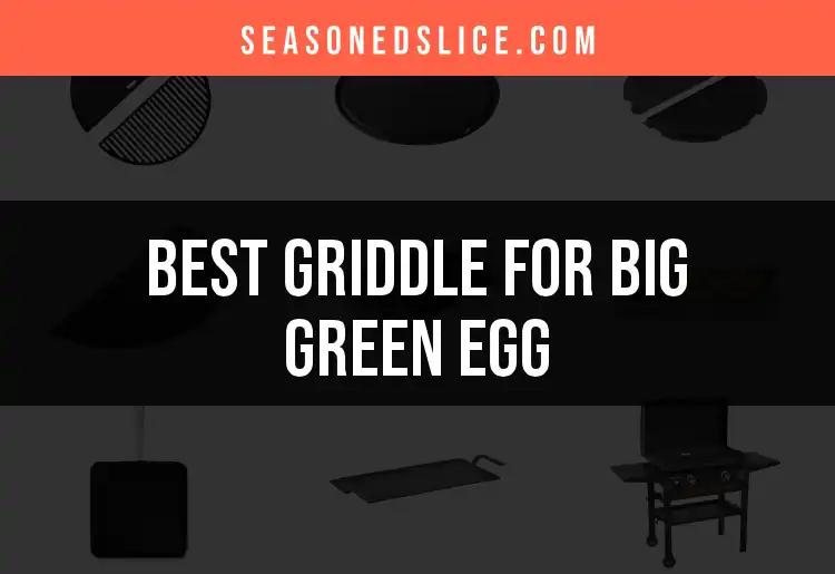 Top 10 Griddles for Big Green Egg You Can't Miss
