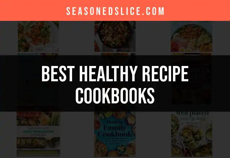 17 Must-Have Healthy Recipe Cookbooks for Every Kitchen