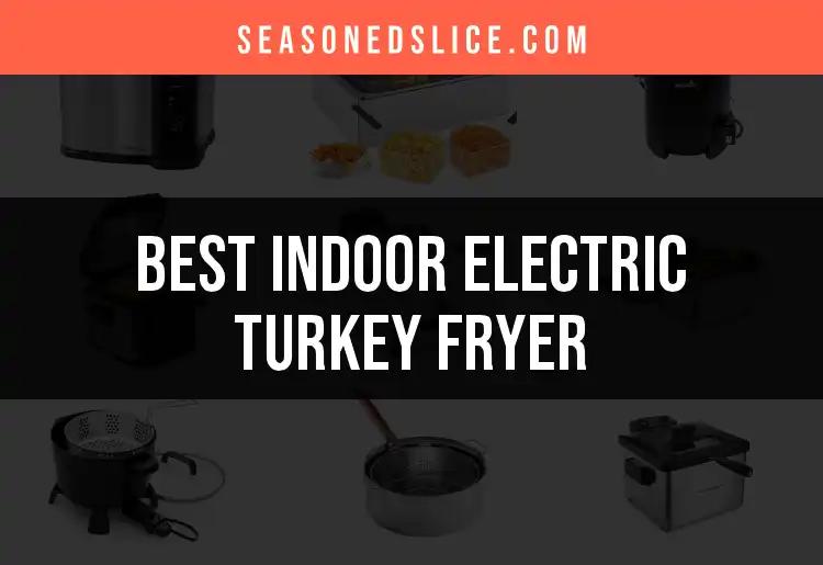 15 Best Indoor Electric Turkey Fryers for Perfectly Juicy Birds