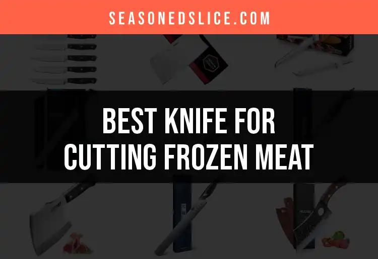 Top 16 Knives for Cutting Frozen Meat: Our Expert Picks