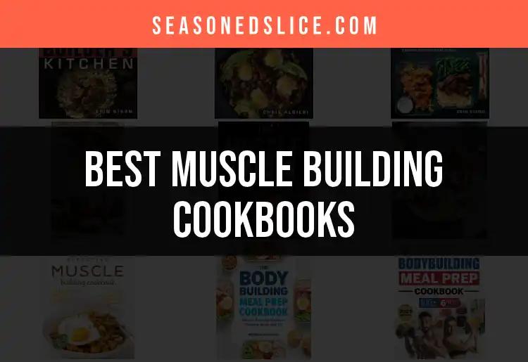 15 Muscle Building Cookbooks That Pack a Nutritional Punch