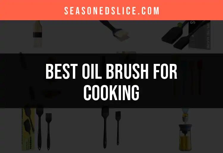 14 Best Oil Brushes for Cooking: Choose Your Perfect Match
