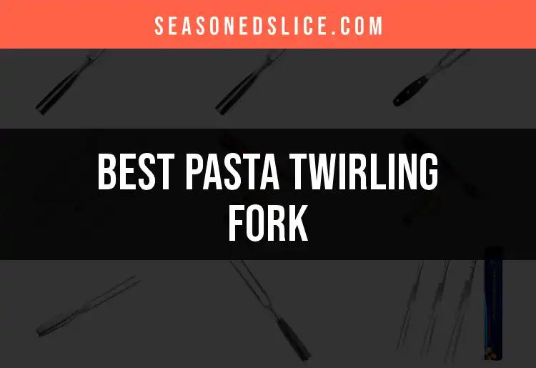 13 Best Pasta Twirling Forks for Effortless Eating
