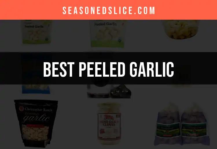 13 Best Peeled Garlic Options for Effortless Flavor