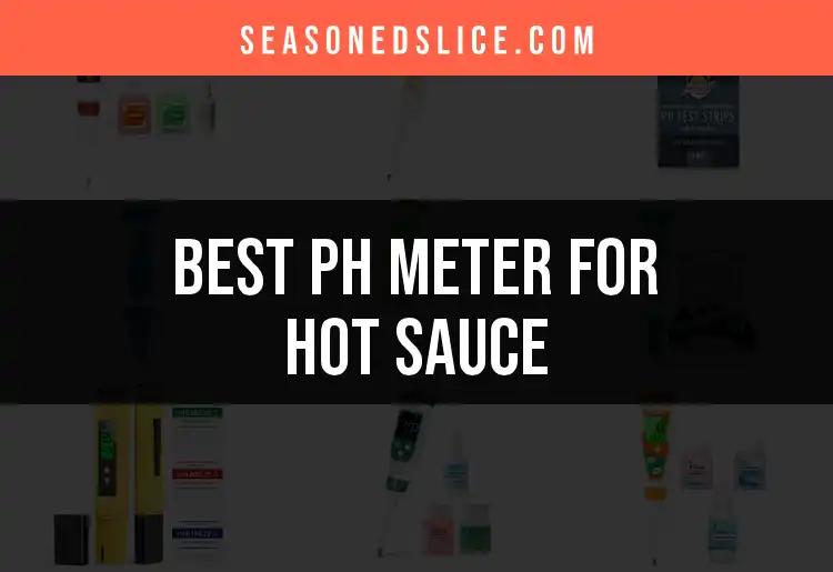 12 Best pH Meters for Perfecting Your Hot Sauce