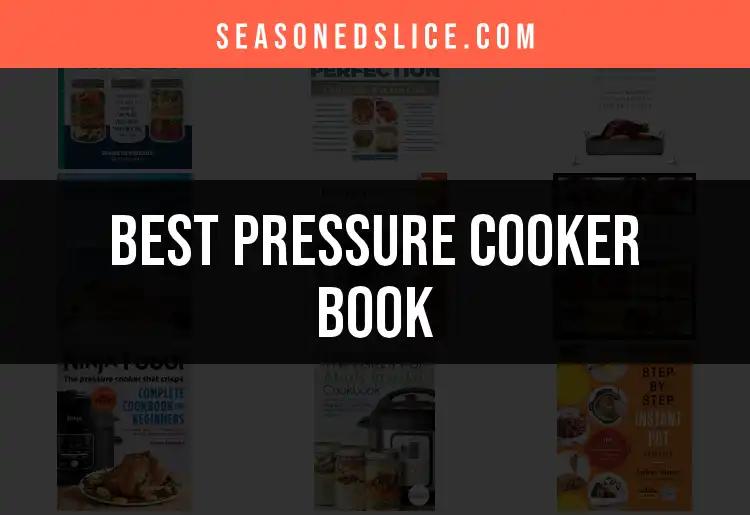13 Top Pressure Cooker Books You Need to Discover