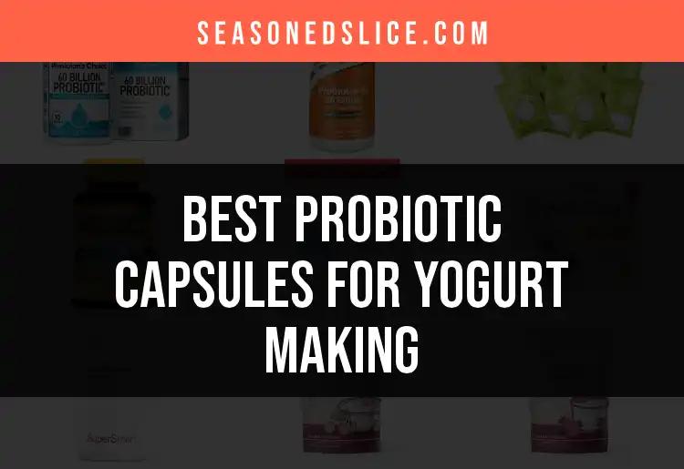 15 Top Probiotic Capsules for Yogurt Making