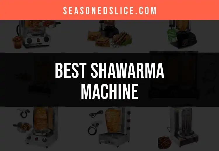 11 Best Shawarma Machines for Delicious Home Cooking