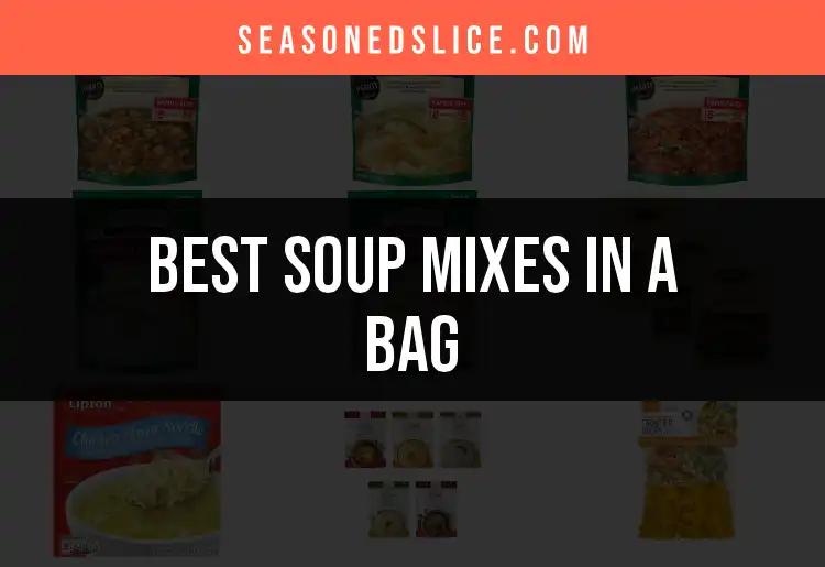 11 Irresistible Soup Mixes in a Bag You Must Try