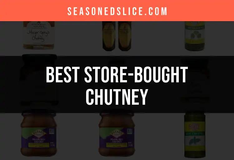 Top 10 Store-Bought Chutneys Worth a Taste Test