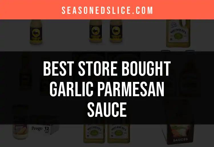 Top 10 Store Bought Garlic Parmesan Sauces to Elevate Your Dishes