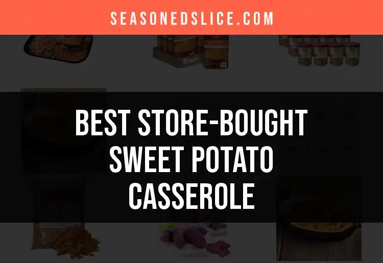 Top 10 Store-Bought Sweet Potato Casserole Choices