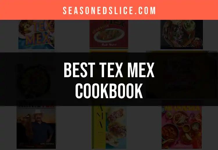 11 Must-Have Tex Mex Cookbooks for Flavorful Cooking