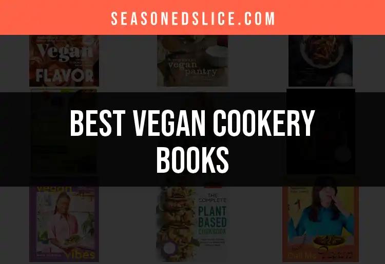 12 Must-Read Vegan Cookery Books for Every Kitchen