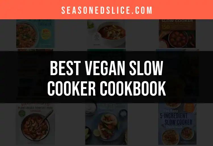 15 Must-Have Vegan Slow Cooker Cookbooks to Try Now