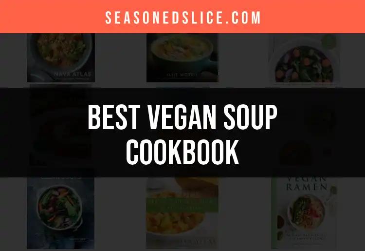 15 Must-Have Vegan Soup Cookbooks for Cozy Cooking