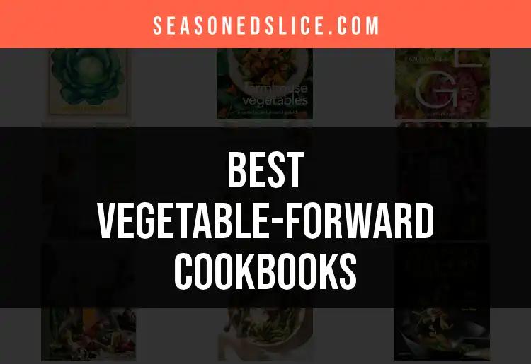 14 Must-Have Vegetable-Forward Cookbooks for Every Kitchen