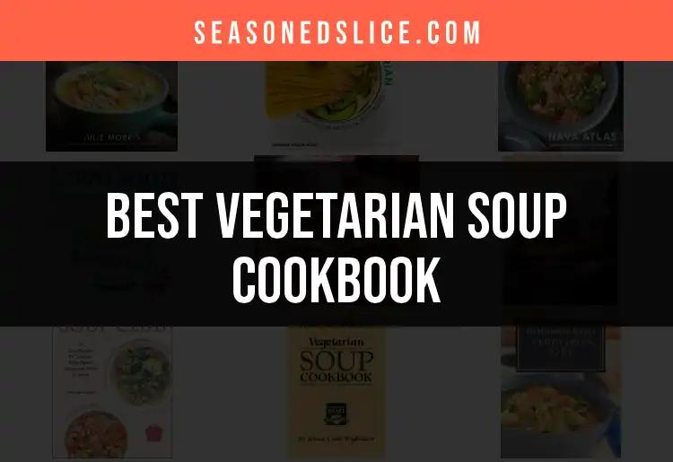 15 Essential Vegetarian Soup Cookbooks for Flavorful Meals