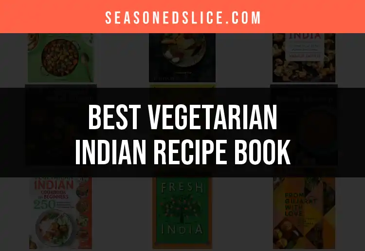 12 Essential Vegetarian Indian Recipe Books to Explore